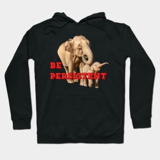 Be Persistent Hoodie